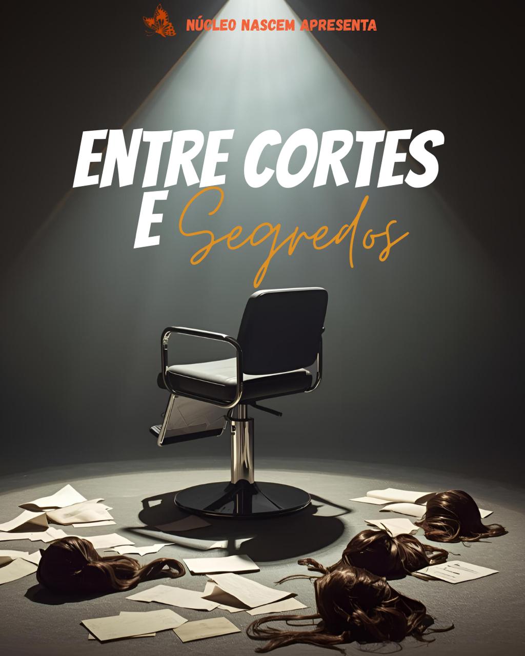 ENTRE CORTES E SEGREDOS